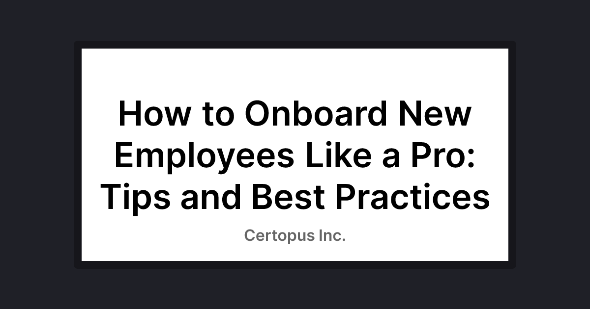 How to Onboard New Employees Like a Pro Tips and Best Practices